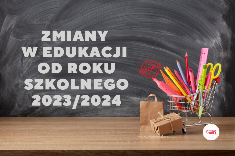 Zmiany w edukacji od roku szkolnego 2023/2024